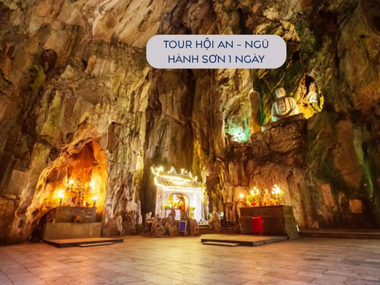 Tour Hội An - Ngũ Hành Sơn 1 ngày (tham quan danh thắng Ngũ Hành Sơn ở Đà Nẵng)