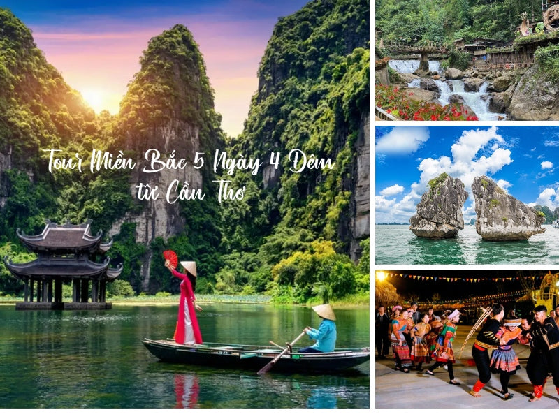 Tour Miền Bắc 5 Ngày 4 Đêm từ Cần Thơ