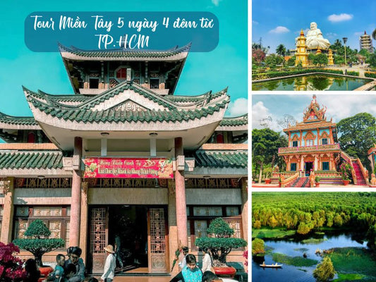 Tour Miền Tây 5 ngày 4 đêm từ TP.HCM