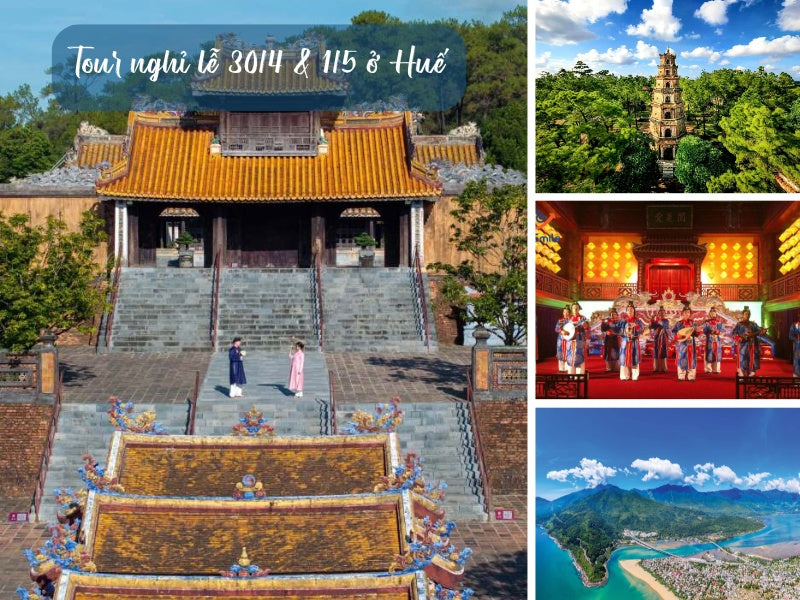 Tour nghỉ lễ 30/4 & 1/5 ở Huế