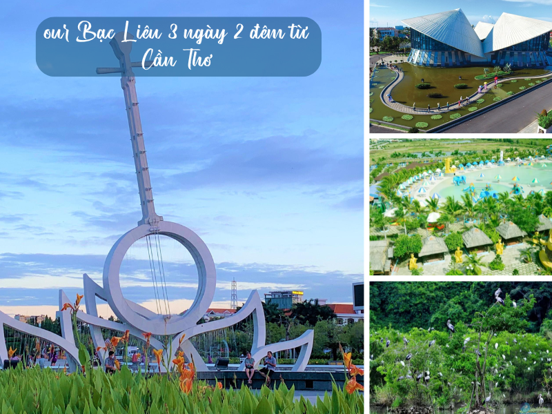 Tour Bạc Liêu 3 ngày 2 đêm từ Cần Thơ