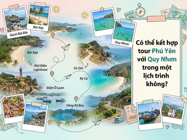 Có thể kết hợp tour Phú Yên với Quy Nhơn trong một lịch trình không?