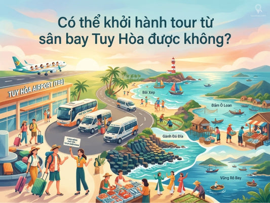 Có thể khởi hành tour từ sân bay Tuy Hòa được không?