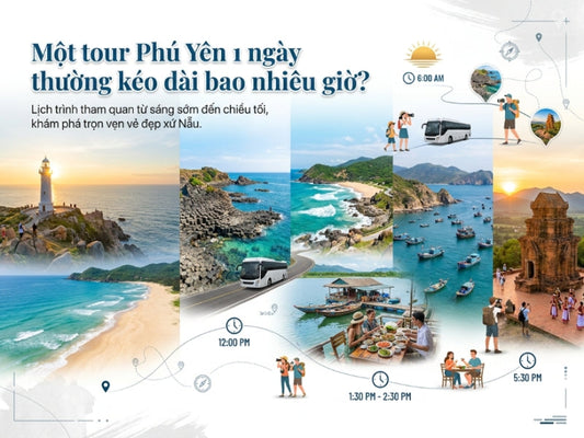 Một tour Phú Yên 1 ngày thường kéo dài bao nhiêu giờ?