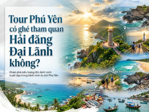 Tour Phú Yên có ghé tham quan Hải đăng Đại Lãnh không?