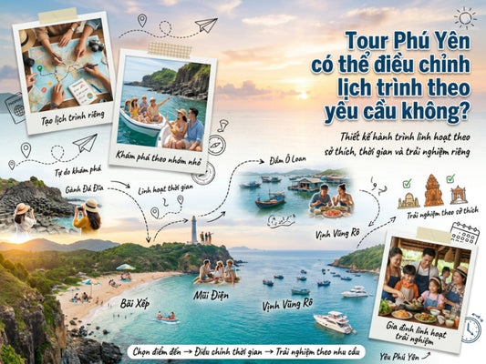 Tour Phú Yên có thể điều chỉnh lịch trình theo yêu cầu không?