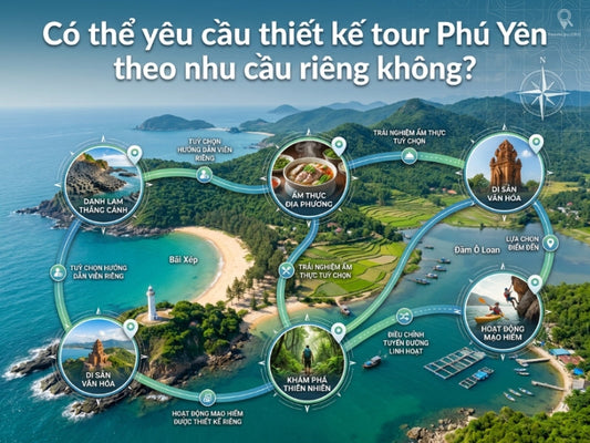 Có thể yêu cầu thiết kế tour Phú Yên theo nhu cầu riêng không?