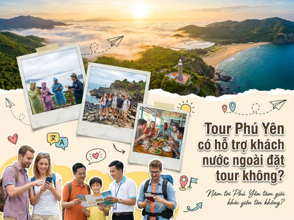 Tour Phú Yên có hỗ trợ khách nước ngoài đặt tour không?