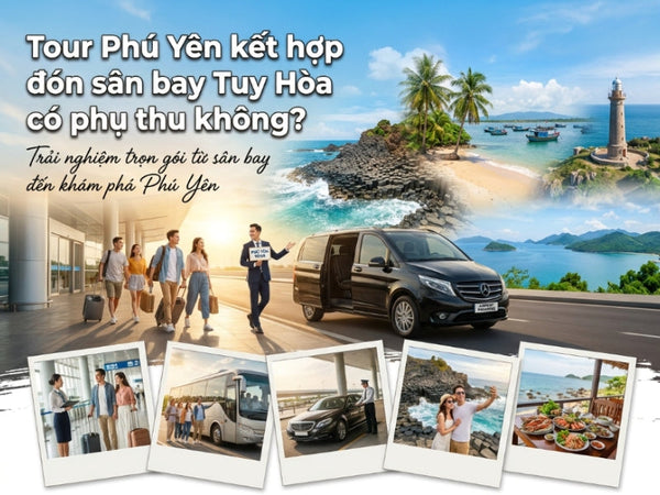Tour Phú Yên kết hợp đón sân bay Tuy Hòa có phụ thu không?