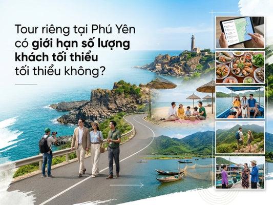 Tour riêng tại Phú Yên có giới hạn số lượng khách tối thiểu không?