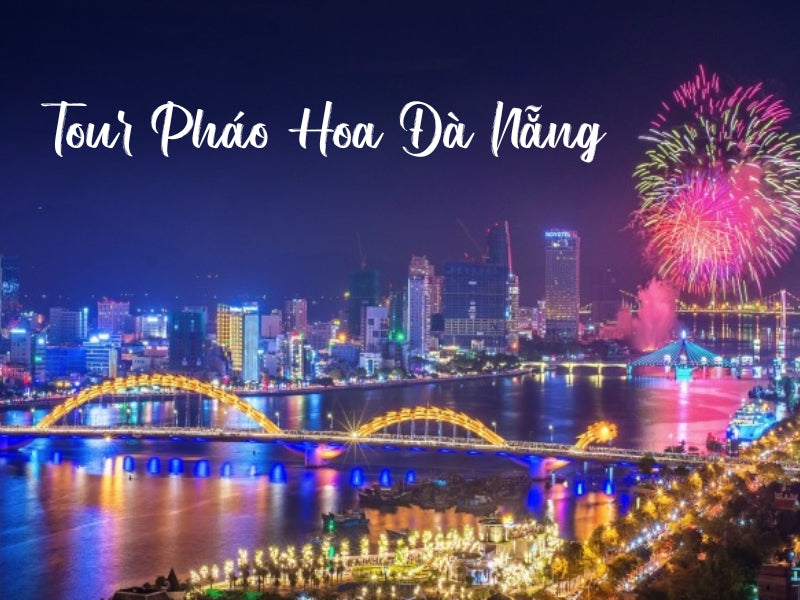 Tour Pháo Hoa Đà Nẵng