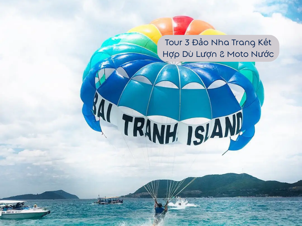 Tour 3 Đảo kết hợp Dù Lượn & Moto Nước 1 Ngày Từ Nha Trang