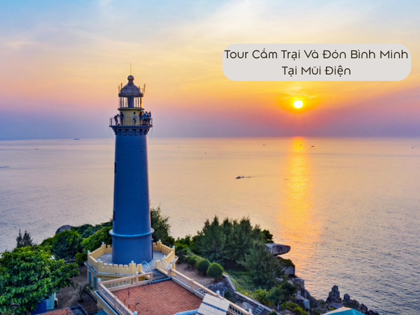 Tour Cắm Trại Và Đón Bình Minh Tại Mũi Điện