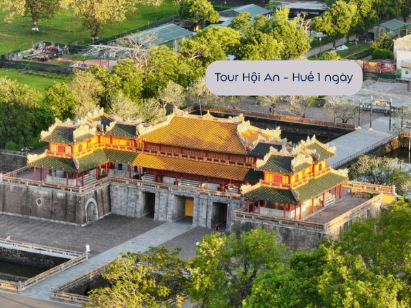 Tour Hội An - Huế 1 ngày (thường tham quan Đại Nội, Chùa Thiên Mụ, hoặc Lăng tẩm)