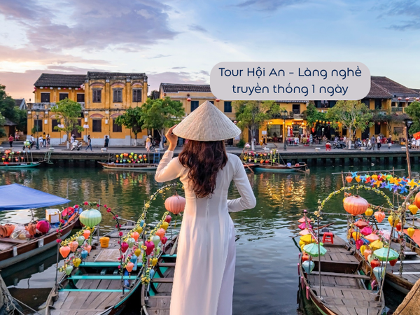 Tour Hội An - Làng nghề truyền thống 1 ngày (như Làng gốm Thanh Hà, Làng rau Trà Quế, Làng mộc Kim Bồng)
