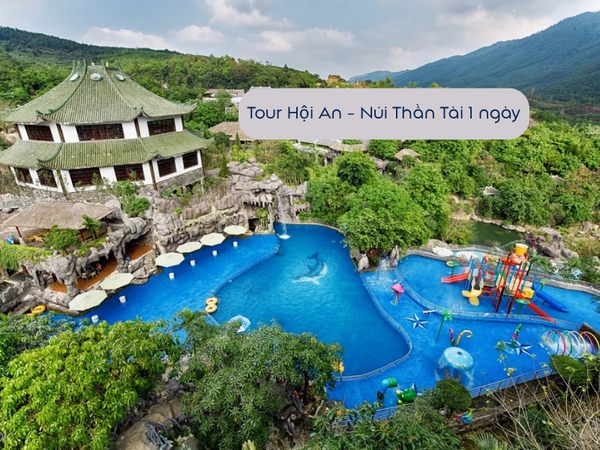 Tour Hội An - Núi Thần Tài 1 ngày (tắm bùn khoáng nóng, vui chơi công viên nước)