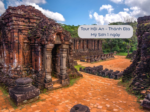 Tour Hội An - Thánh Địa Mỹ Sơn 1 ngày (tham quan Di sản văn hóa thế giới)