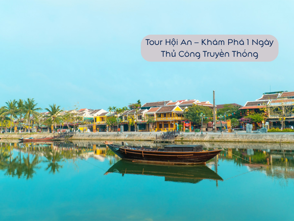 Tour Hội An - Cù Lao Chàm 1 Ngày