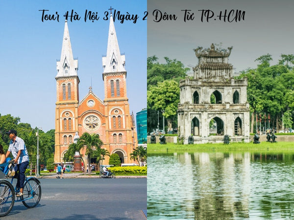 Tour Hà Nội 3 Ngày 2 Đêm Từ TP.HCM