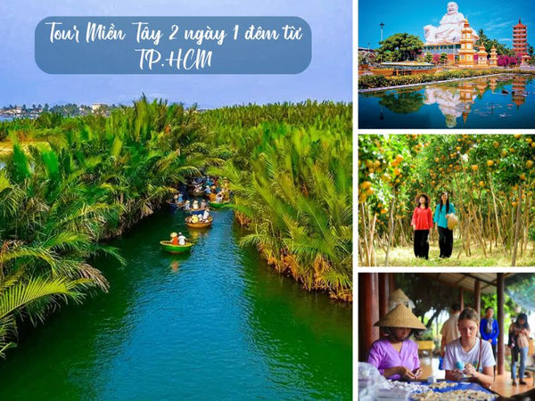 Tour Miền Tây 2 ngày 1 đêm từ TP.HCM