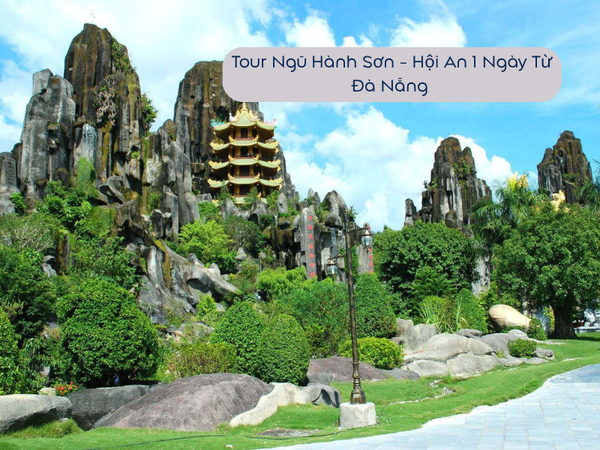 Tour Ngũ Hành Sơn - Hội An 1 Ngày Từ Đà Nẵng