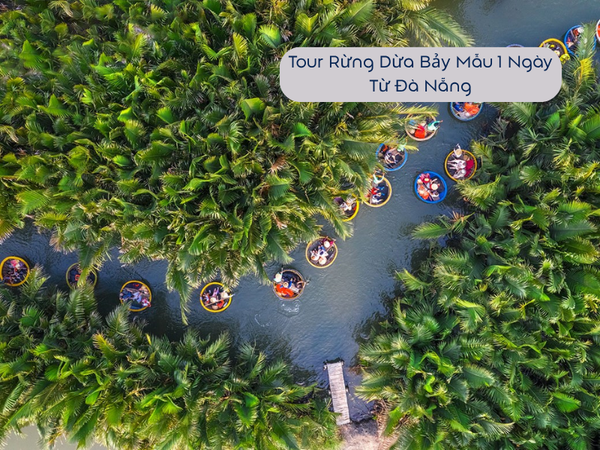 Tour Rừng Dừa Bảy Mẫu 1 Ngày Từ Đà Nẵng