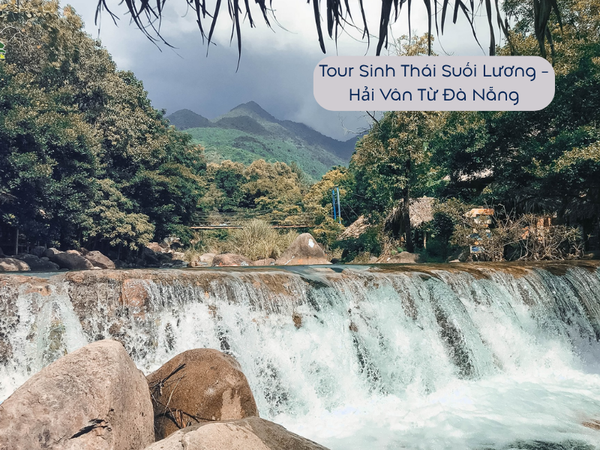 Tour Sinh Thái Suối Lương - Hải Vân Từ Đà Nẵng