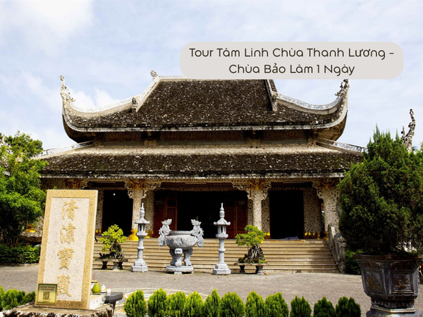Tour Tâm Linh Chùa Thanh Lương - Chùa Bảo Lâm 1 Ngày