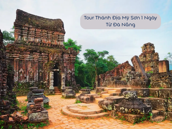 Tour Thánh Địa Mỹ Sơn 1 Ngày Từ Đà Nẵng