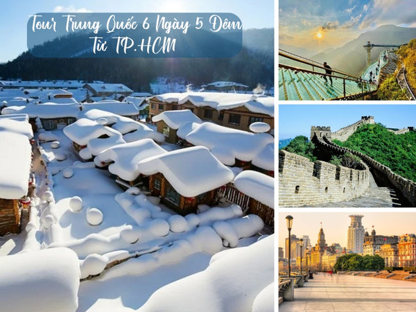 Tour Trung Quốc 6 Ngày 5 Đêm Từ TP.HCM