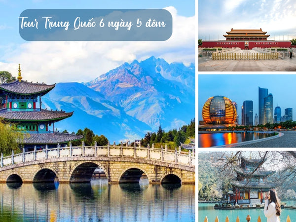 Tour Trung Quốc 6 ngày 5 đêm