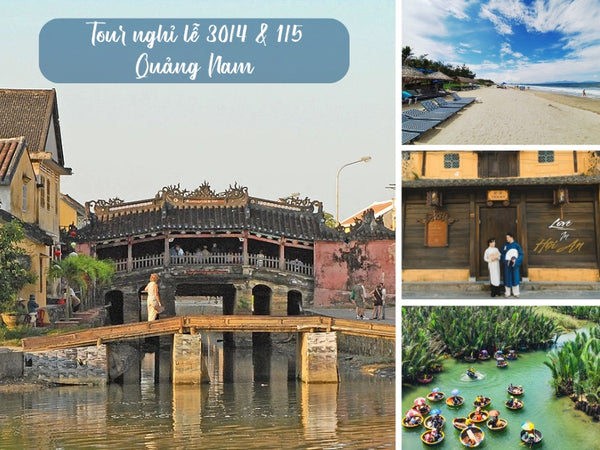 Tour nghỉ lễ 30/4 & 1/5 Quảng Nam