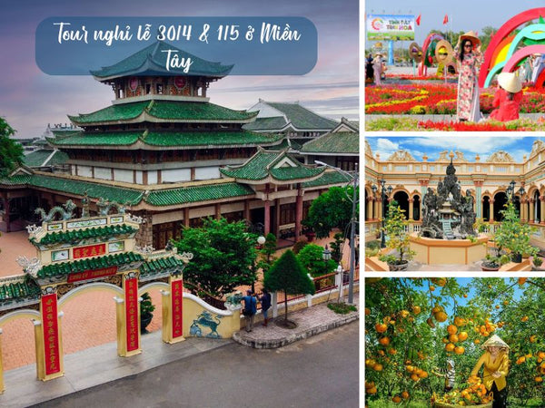 Tour nghỉ lễ 30/4 & 1/5 ở Miền Tây