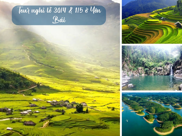 Tour nghỉ lễ 30/4 & 1/5 ở Yên Bái